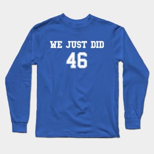 We Just Did 46 (Jersey Front) Long Sleeve T-Shirt